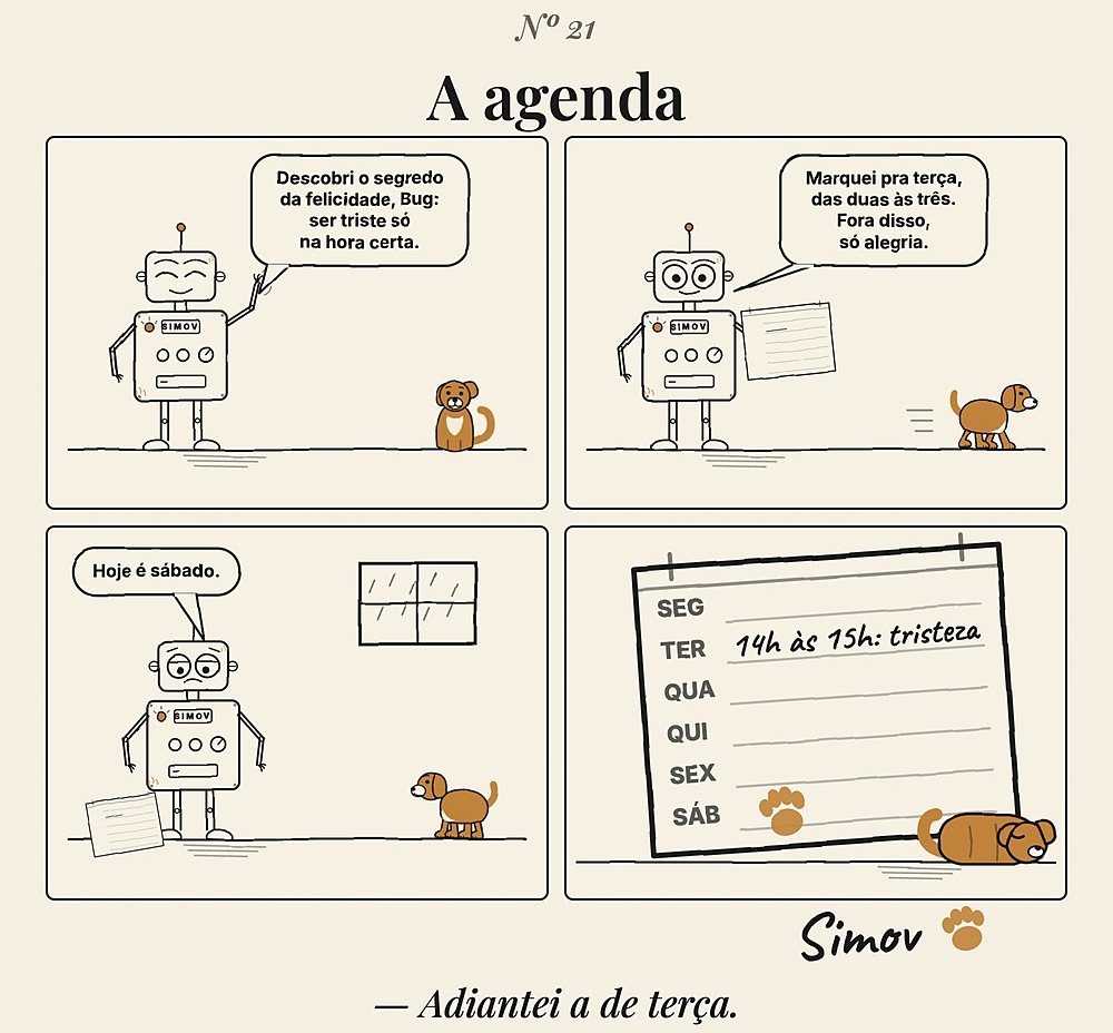 Simov e Bug, tira N.º 21, A agenda: o Simov marcou a tristeza para terça, das duas às três; no sábado, o Bug dorme em cima da agenda. Legenda: Adiantei a de terça.